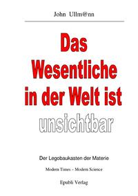 Das Wesentliche in der Welt ist unsichtbar