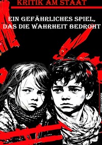Vorderes Coverbild Kritik am Staat I Ein gefährliches Spiel, das die Wahrheit bedroht