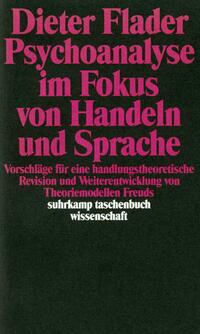 Psychoanalyse im Fokus von Handeln und Sprache
