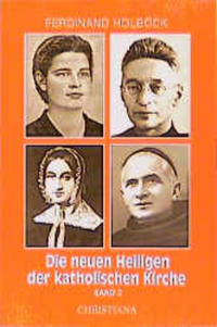 Neue Heilige der katholischen Kirche / Von Papst Johannes Paul II. in den Jahren 1988-91 kanonisierte Selige und Heilige