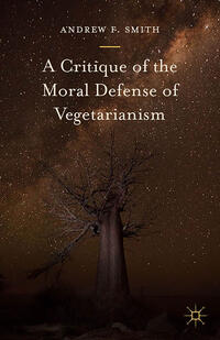 Vorderes Coverbild A Critique of the Moral Defense of Vegetarianism