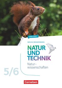 Natur und Technik - Naturwissenschaften: Neubearbeitung - Berlin/Brandenburg - Ausgabe 2017 - 5./6. Schuljahr: Naturwissenschaften
