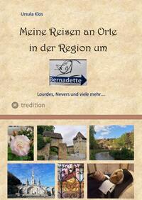 Meine Reisen an Orte in der Region um Bernadette