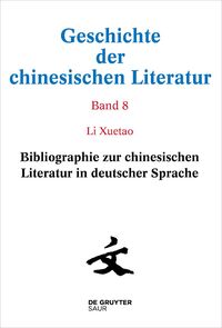 Geschichte der chinesischen Literatur / Bibliographie zur chinesischen Literatur in deutscher Sprache
