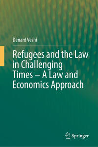 Vorderes Coverbild Refugees and the Law in Challenging Times – A Law and Economics Approach