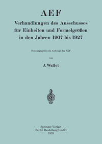 AEF Verhandlungen des Ausschusses für Einheiten und Formelgrößen in den Jahren 1907 bis 1927