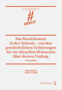 Vorderes Coverbild Das Resettlement in der Schweiz – von den geschichtlichen Erfahrungen bis zur aktuellen Diskussion über dessen Umfang