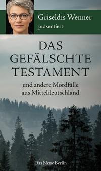 Vorderes Coverbild Das gefälschte Testament und andere Mordfälle aus Mitteldeutschland