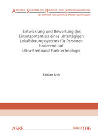 Entwicklung und Bewertung des Einsatzpotentials eines untertägigen Lokalisierungssystems für Personen basierend auf Ultra-Breitband Funktechnologie