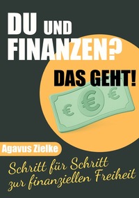 DU und FINANZEN? Das geht! Schritt für Schritt zur finanziellen Freiheit