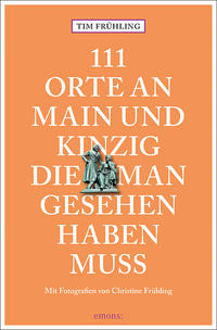 111 Orte an Main und Kinzig, die man gesehen haben muss