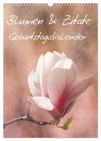 Blumen & Zitate / Geburtstagskalender (Wandkalender 2026 DIN A3 hoch), CALVENDO Monatskalender