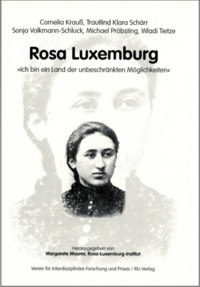 Rosa Luxemburg: "Ich bin ein Land der unbeschränkten Möglichkeiten"