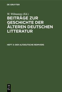 Beiträge zur Geschichte der älteren deutschen Litteratur / Der altdeutsche Reimvers