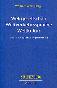 Weltgesellschaft - Weltverkehrssprache - Weltkultur