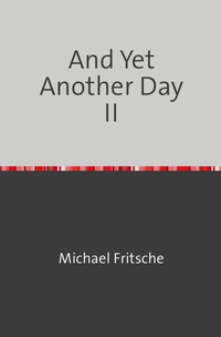 And Yet Another Day