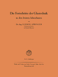 Die Fortschritte der Glastechnik in den letzten Jahrzehnten