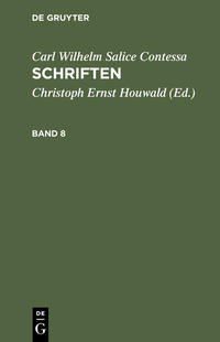 Carl Wilhelm Salice Contessa: Schriften / Carl Wilhelm Salice Contessa: Schriften. Band 8