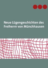 Neue Lügengeschichten des Freiherrn von Münchhausen