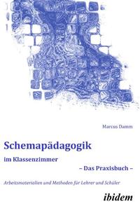 Schemapädagogik im Klassenzimmer – Das Praxisbuch –