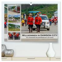 Willkommen in Dawson City - Die legendäre Goldgräberstadt am Yukon (hochwertiger Premium Wandkalender 2026 DIN A2 quer), Kunstdruck in Hochglanz