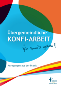 Übergemeindliche Konfi-Arbeit – Wie kann‘s gehen?