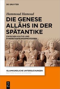 Die Genese Allahs in der Spätantike