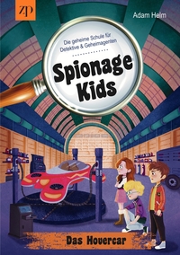 Spionage Kids - Die geheime Schule für Detektive & Geheimagenten (Band 2)