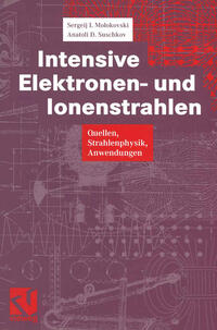 Intensive Elektronen- und Ionenstrahlen