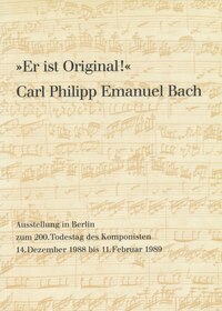 »Er ist Original!« Carl Philipp Emanuel Bach