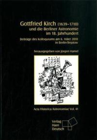 Gottfried Kirch (1639-1710) und die Berliner Astronomie im 18. Jahrhundert