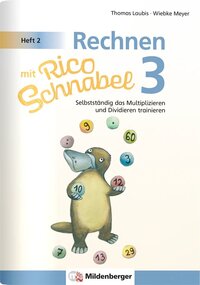 Vorderes Coverbild Rechnen mit Rico Schnabel 3, Heft 2 – Selbstständig das Multiplizieren und Dividieren trainieren