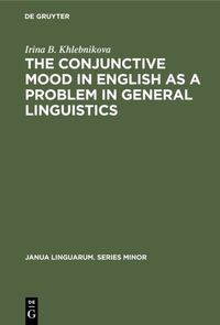 Vorderes Coverbild The Conjunctive Mood in English as a Problem in General Linguistics