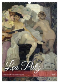 Leo Putz - Die Kunst der Sinnlichkeit (Wandkalender 2026 DIN A3 hoch), CALVENDO Monatskalender