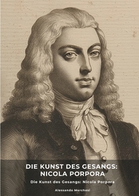 Die Kunst des Gesangs: Nicola Porpora