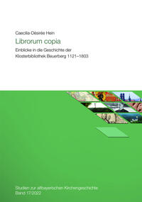 Librorum copia. Einblicke in die Geschichte der Klosterbibliothek Beuerberg 1121-1803