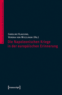 Die Napoleonischen Kriege in der europäischen Erinnerung