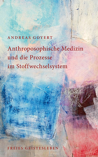 Vorderes Coverbild Anthroposophische Medizin und die Prozesse im Stoffwechselsystem