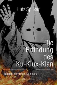 Vorderes Coverbild Die Erfindung des Ku-Klux-Klan