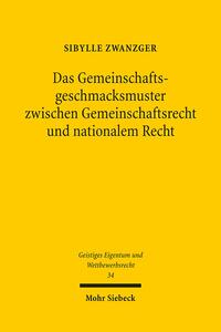 Das Gemeinschaftsgeschmacksmuster zwischen Gemeinschaftsrecht und nationalem Recht