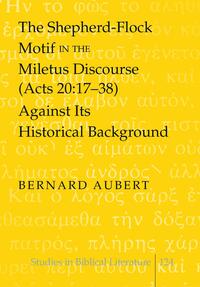 The Shepherd-Flock Motif in the Miletus Discourse (Acts 20:17-38) Against Its Historical Background