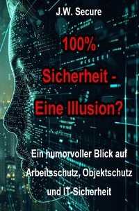 100% Sicherheit – Eine Illusion?
