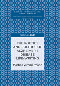 The Poetics and Politics of Alzheimer’s Disease Life-Writing