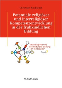 Potentiale religiöser und interreligiöser Kompetenzentwicklung in der frühkindlichen Bildung