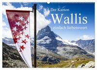 Der Kanton Wallis - einfach liebenswert (Wandkalender 2025 DIN A2 quer), CALVENDO Monatskalender