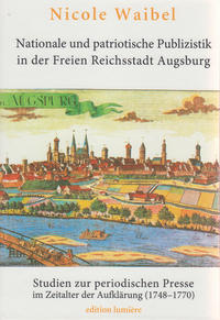 Nationale und patriotische Publizistik in der Freien Reichsstadt Augsburg