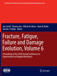 Fracture, Fatigue, Failure and Damage Evolution, Volume 6