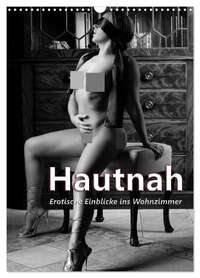 Hautnah - Erotische Einblicke ins Wohnzimmer (Wandkalender 2026 DIN A3 hoch), CALVENDO Monatskalender