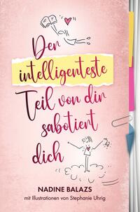 Der intelligenteste Teil von dir sabotiert dich