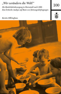 "Wir verändern die Welt!" Die Kinderladenbewegung in Darmstadt nach 1968